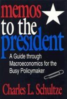 Memos to the President : A Guide Through Macroeconomics for the Busy Policymaker 0815777787 Book Cover