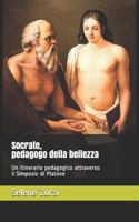 Socrate, pedagogo della bellezza: Un itinerario pedagogico 179095634X Book Cover