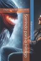 Sorrindo para o Inimigo: O Poder do Riso em Tempos Difíceis (Portuguese Edition) B0FB3Z3PY2 Book Cover