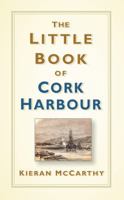 The Little Book of Cork Harbour 0750988053 Book Cover