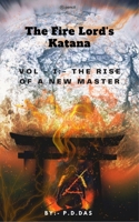Fire Lord's Katana: VOL I :- The Rise Of A New Master 9356677182 Book Cover