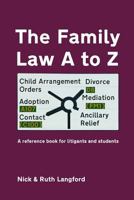 The Family Law A to Z: A reference book for litigants & students 1511890339 Book Cover