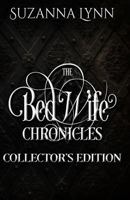 The Bed Wife Chronicles - Collector's Edition 1519372450 Book Cover