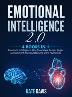 Emotional Intelligence 2.0: 4 books in 1: Emotional Intelligence, How To Analyze People, Anger Management, Manipulation and Dark Psychology B08HTVRZPM Book Cover