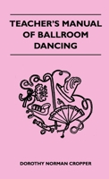 Teacher's Manual Of Ballroom Dancing 1446509222 Book Cover