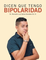Dicen Que Tengo Bipolaridad (Spanish Edition) 1506555012 Book Cover