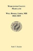 Worcester Will Books, Liber MH. 1822-1833 1585495042 Book Cover