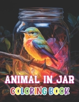 Animal in Jar Coloring Book: 100+ Beautiful Designs for Stress Relief, Relaxation, and Creativity B0CTKWKV6V Book Cover