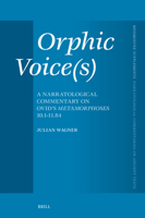 Orphic Voice(s): A Narratological Commentary on Ovid's Metamorphoses 10.1-11.84 9004701532 Book Cover