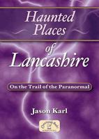 Haunted Places of Lancashire (Haunted Places) 1853069868 Book Cover