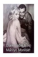 Clark Gable & Marilyn Monroe!: The King & Queen of Hollywood! 1986122638 Book Cover