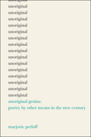 Unoriginal Genius: Poetry by Other Means in the New Century 0226660613 Book Cover