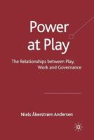 Power at Play: The Relationships Between Play, Work and Governance 1349310050 Book Cover