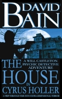 The House in Cyrus Holler: A Will Castleton Adventure 1502835738 Book Cover