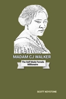 MADAM CJ WALKER: The Self Made Female Millionaire B0DYDXL6PN Book Cover