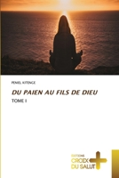 DU PAIEN AU FILS DE DIEU: TOME I 6203845574 Book Cover