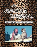 An African Journal: A Man With A Real Cheetah Tale 1412099854 Book Cover