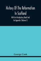 History Of The Reformation In Scotland: With An Introductory Book And An Appendix 9354443583 Book Cover