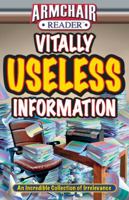Armchair Reader: Vitally Useless Information 1605539163 Book Cover
