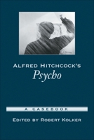 Alfred Hitchcock's Psycho: A Casebook (Casebooks in Criticism) 0195169204 Book Cover