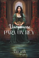 Una princesa para un rey: La historia de un amor épico (Spanish Edition) B0FF2VNV6C Book Cover