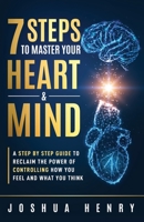 7 Steps To Master Your Heart & Mind B09QP69CC5 Book Cover