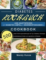 Diabetes Kochbuch: 500 Tage Hauptspeisen + Diabetes Ampel + Nährwertangaben Ideale Ernährungsempfehlungen bei Typ 2 Diabetes, Schwangerschaftsdiabetes ... und Jugendliche mit Diabetes 1803670789 Book Cover