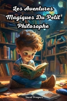 Les Aventures Magique du Petit Philosophe: Contes Stoïciens pour Enfants - Cultiver la Confiance, le Courage et la Paix Intérieure B0CS2PR3MT Book Cover