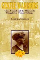 Gentle Warriors: Clara Ueland and the Minnesota Struggle for Woman Suffrage 0873513185 Book Cover