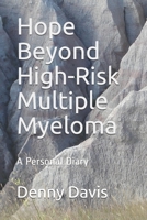 Hope Beyond High-Risk Multiple Myeloma: A Personal Diary 1730837352 Book Cover