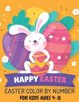Happy Easter Color By Number: Coloring Book For Kids Ages 4-8 B09TDPHHXP Book Cover