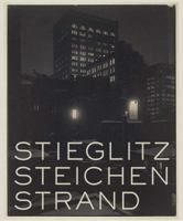 Stieglitz, Steichen, Strand: Masterworks from The Metropolitan Museum of Art 0300169019 Book Cover