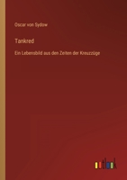 Tankred: Ein Lebensbild aus den Zeiten der Kreuzzüge 3368617044 Book Cover