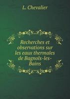 Recherches Et Observations Sur Les Eaux Thermales de Bagnols-Les-Bains 1246962330 Book Cover
