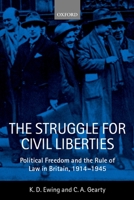 The Struggle for Civil Liberties: Political Freedom and the Rule of Law in Britain, 1914-1945 0198256655 Book Cover