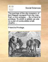 The purrings of the city mowzers; of [sic] Napper escaped from the man-trap: a civic eclogue. ... By a friend to privilege. To which is added, an ode on a pair of combustible small-cloaths: ... 1140866389 Book Cover