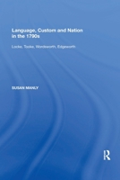 Language, Custom and Nation in the 1790s: Locke, Tooke, Wordsworth, Edgeworth 1138356336 Book Cover