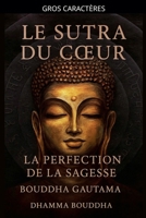 Le Sutra du Coeur: La Perfection de la Sagesse (French Edition) B0DD5KCBGJ Book Cover