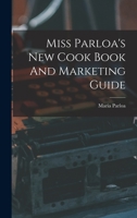 Miss Parloa's New Cook Book And Marketing Guide B0BQFQ67VP Book Cover