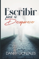 Escribir para no desaparecer: Cartas, silencios y reflexiones sobre el amor, la pérdida y el paso del tiempo (Spanish Edition) B0GBCP227F Book Cover
