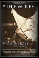 Name the Baby: And Feed the Dog 0983534667 Book Cover