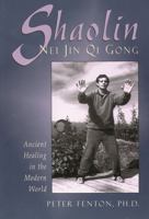 Shaolin Nei Jin Qi Gong: Ancient Healing in the Modern World 0877288763 Book Cover