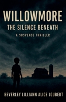 Willowmore The Silence Beneath B0FKMVN9FJ Book Cover