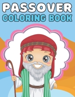 Passover Coloring Book: A Fun Passover Coloring Book for Adults and Toddlers with Joseph, Moses, Egypt and More | Passover gift for Jewish kids and Adults B09TDSWVQQ Book Cover