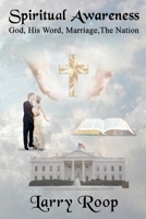 Spiritual Awareness: God, His Word, Marriage,The Nation 1733321217 Book Cover