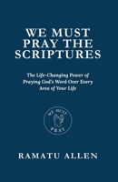 We Must Pray the Scriptures B0GY1WS6LD Book Cover