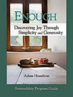 Enough: Discovering Joy Through Simplicity and Generosity, Stewardship Program Guide