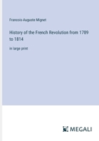 History of the French Revolution from 1789 to 1814: in large print 3387329776 Book Cover