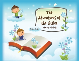 The Adventures of the Littles: The Day of Birth 1662830408 Book Cover