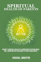 Parents' spiritual health as a predictor of psychological well-being and the resilience of their young adults 1805450247 Book Cover